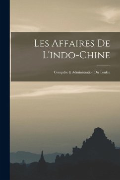 Les Affaires De L'indo-Chine - Anonymous