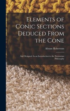 Elements of Conic Sections Deduced From the Cone - Robertson, Abram