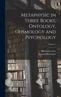 Metaphysic in Three Books, Ontology, Cosmology and Psychology; Volume 1 - Lotze, Hermann; Bosanquet, Bernard