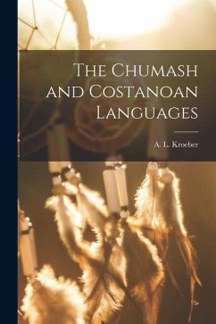 The Chumash and Costanoan Languages - A. L. (Alfred Louis), Kroeber