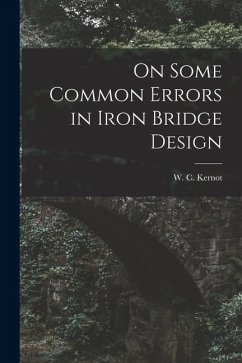 On Some Common Errors in Iron Bridge Design - Kernot, W. C. On Some Common Errors in Iron Bridge Design - Kernot, W. C.