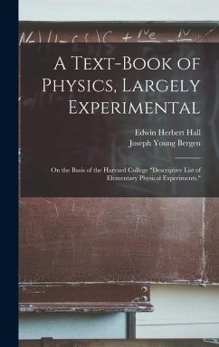 A Text-Book of Physics, Largely Experimental - Hall, Edwin Herbert; Bergen, Joseph Young