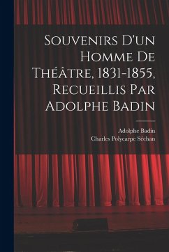 Cover Souvenirs d'un homme de théâtre, 1831-1855, recueillis par Adolphe Badin