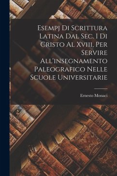 Cover Esempj Di Scrittura Latina Dal Sec. I Di Cristo Al Xviii, Per Servire All'insegnamento Paleografico Nelle Scuole Universitarie