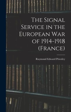 The Signal Service in the European War of 1914-1918 (France) - Priestley, Raymond Edward