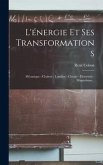 L'énergie Et Ses Transformations: Mécanique - Chaleur - Lumière - Chimie - Électricité - Magnetisme...