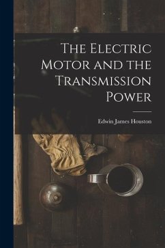 The Electric Motor and the Transmission Power - Houston, Edwin James