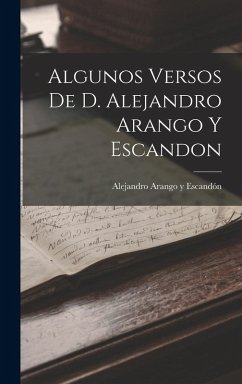 Cover Algunos Versos de D. Alejandro Arango y Escandon