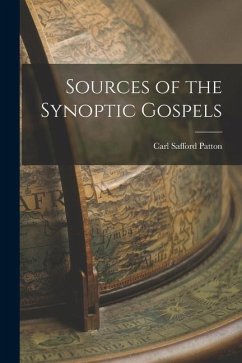 Sources of the Synoptic Gospels - Patton, Carl Safford