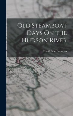 Old Steamboat Days On the Hudson River - Buckman, David Lear