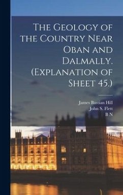 The Geology of the Country Near Oban and Dalmally. (Explanation of Sheet 45.) - Kynaston, Herbert; Hill, James Bastian; Flett, John S