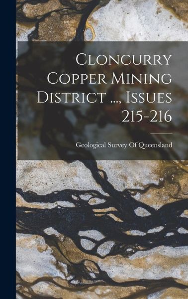 Cloncurry Copper Mining District ..., Issues 215-216 Cloncurry Copper Mining District ..., Issues 215-216