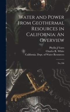 Water and Power From Geothermal Resources in California: An Overview: No.190 - Yates, Phyllis J.; White, Charles R.