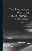 The Practical Work Of Dressmaking & Tailoring