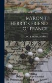 Myron T. Herrick Friend of France Myron T. Herrick Friend of France