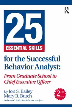 25 Essential Skills for the Successful Behavior Analyst - Bailey, Jon (Florida State University, USA); Burch, Mary (Behavior Management Consultants, Florida, USA)