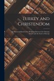 Turkey and Christendom: An Historical Sketch of the Relations Between the Ottoman Empire and the States of Europe