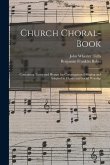 Church Choral-Book: Containing Tunes and Hymns for Congregational Singing and Adapted to Choirs and Social Worship