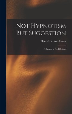 Cover Not Hypnotism But Suggestion: A Lesson in Soul Culture