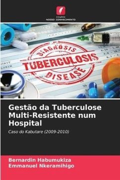 Gestão da Tuberculose Multi-Resistente num Hospital - Habumukiza, Bernardin;Nkeramihigo, Emmanuel