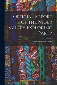 Official Report of the Niger Valley Exploring Party - Delany, Martin Robinson