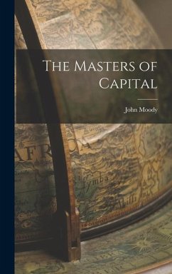 The Masters of Capital - Moody, John