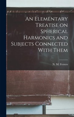 Cover An Elementary Treatise on Spherical Harmonics and Subjects Connected With Them