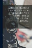 Méthode Pratique Pour Le Tirage Des Épreuves De Petit Format Par Le Procédé Au Charbon Méthode Pratique Pour Le Tirage Des Épreuves De Petit Format Par Le Procédé Au Charbon