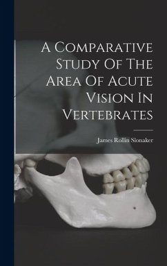 A Comparative Study Of The Area Of Acute Vision In Vertebrates - Slonaker, James Rollin