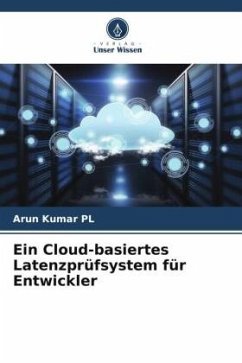 Ein Cloud-basiertes Latenzprüfsystem für Entwickler - Kumar PL, Arun