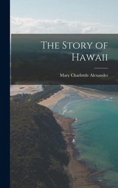 The Story of Hawaii - Alexander, Mary Charlottle