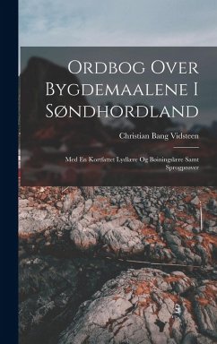 Cover Ordbog Over Bygdemaalene I Søndhordland: Med En Kortfattet Lydlære Og Bøiningslære Samt Sprogprøver