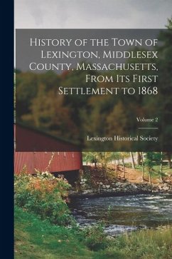 Cover History of the Town of Lexington, Middlesex County, Massachusetts, From its First Settlement to 1868; Volume 2