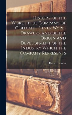 Cover History of the Worshipful Company of Gold and Silver Wyre-drawers, and of the Origin and Development of the Industry Which the Company Represents