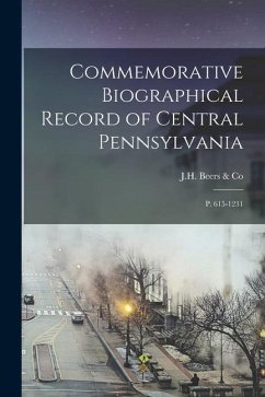 Commemorative Biographical Record of Central Pennsylvania: P. 615-1231 - Beers &. Co, Jh