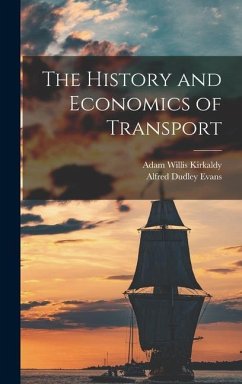 The History and Economics of Transport - Kirkaldy, Adam Willis; Evans, Alfred Dudley