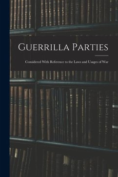 Cover Guerrilla Parties: Considered With Reference to the Laws and Usages of War