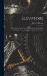 Elevators: A Practical Treatise On the... - Bild 1