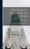 The Mass, its Doctrine, its History: The Story of The Mass in pen and Picture