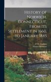 History of Norwich, Connecticut, From its Settlement in 1660, to January 1845