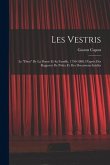 Les Vestris: Le &quote;diou&quote; De La Danse Et Sa Famille, 1730-1808, D'après Des Rapports De Police Et Des Documents Inédits