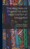 The Mastaba of Ptahhetep and Akhethetep at Saqqareh; Volume 8