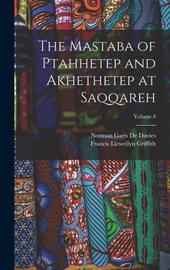 The Mastaba of Ptahhetep and Akhethetep at Saqqareh; Volume 8 - Griffith, Francis Llewellyn; De Davies, Norman Garis