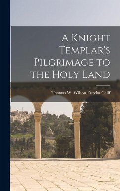 Cover A Knight Templar's Pilgrimage to the Holy Land