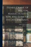 Henry Crane of Milton, Massachusetts, 1654, and Some of his Descendants
