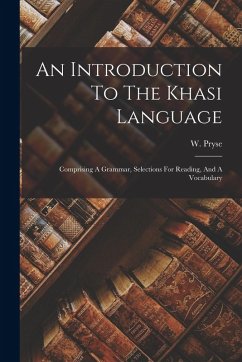 An Introduction To The Khasi Language: Comprising A Grammar, Selections For Reading, And A Vocabulary - Pryse, W.