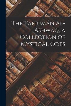 The Tarjumán Al-ashwáq, a Collection of Mystical Odes - Ibn Al-Arabi