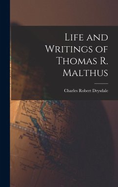 Life and Writings of Thomas R. Malthus - Drysdale, Charles Robert