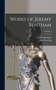 Works of Jeremy Bentham; Volume 9 - Bowring, John; Bentham, Jeremy