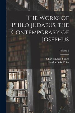 Cover The Works of Philo Judaeus, the Contemporary of Josephus; Volume 2